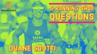 5 Running Shoe Questions: Duane Scotti