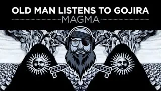 Old Man Listens To GOJIRA | Magma (2016) [Reaction To Full Album]