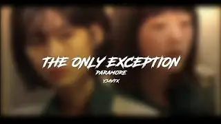 the only exception | paramore [edit audio]