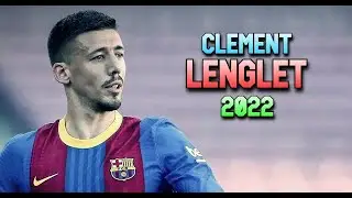 Cl&eacute;ment Lenglet 2022 / 2023 ☄️ Defensive Skills & Tackles ► FC BARCELONA