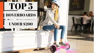 TOP 5: Best Hoverboards Under $200