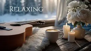 Snowy Window & Warm Coffee | Cozy Guitar & Piano for Study & Work