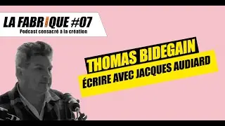 Quand Thomas Bidegain &eacute;crit avec Jacques Audiard - La Fabrique podcast
