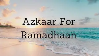 Azkaar For Ramadhaan