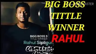 BIG BOSS 3 TITTLE WINNER || RAHUL SIPLIGUNG || BIGBOSS//Gpr talks