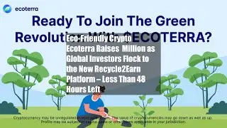 Eco-Friendly Crypto Ecoterra Raises $6 Million as Global Investors Flock to the New Recycle2Earn