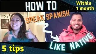 How to talk like native speakers or with native speakers in one month//How to speak Spanish fluently