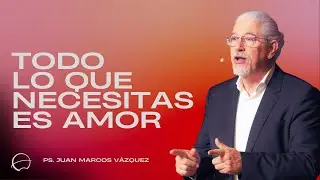 Todo lo que Necesitas es Amor | Juan Marcos | Iglesia Unida de Vigo