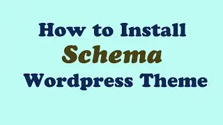 Install Schema Wordpress Theme Update 2020 Tutorial
