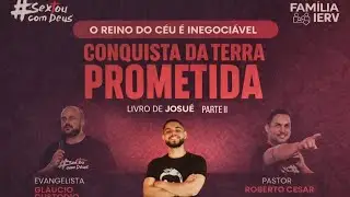 #SEXTOUCOMDEUS - JOSUE - CONQUISTA DA TERRA PROMETIDA (PARTE 2) - COM DAVI SANTANA