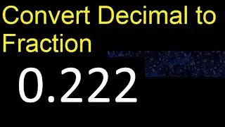 Convert 0.222 to fraction . How to convert decimals to fractions . convert decimal 0,222