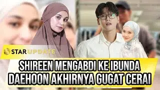 SHIREEN SUNGKAR MENGABDI JADI ANAK, NA DAEHOON AKHIRNYA GUGAT CERAI JULE | STAR UPDATE