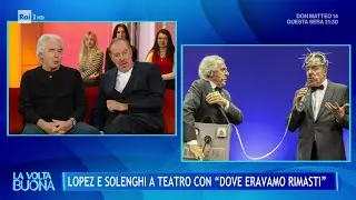 Lopez e Solenghi: Fuoriclasse  della comicità - La Volta Buona 28/11/2024