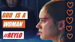 Reylo || God Is A Woman