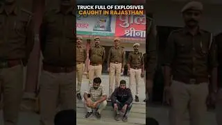 Truck Carrying Explosives Seized in Rajsamand #rajasthan #police