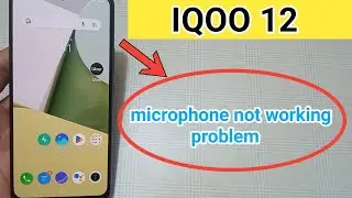 IQOO 12 microphone not working problem
