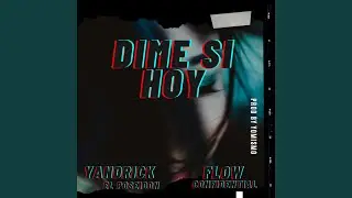 Dime Si Hoy (feat. Flow Confidential)