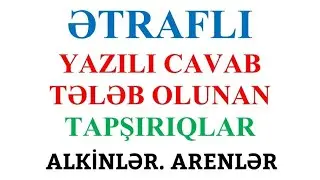 ALKİNLƏR VƏ AROMATİK KARBOHİDROGENLƏRƏ AİD ƏTRAFLI YAZILI CAVAB TƏLƏB OLUNAN TAPŞIRIQLAR. TOPLU 2023
