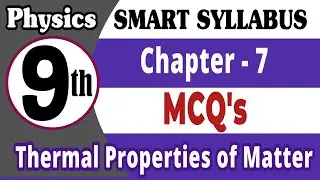 Class 9th Physics | Chapter 7 | MCQ's | Smart Syllabus | Thermal Properties of Matter