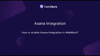 How to enable Asana Integration in WebWork?