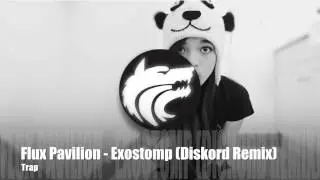 Flux Pavilion - Exostomp (Diskord Remix)