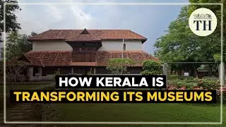 How Kerala is transforming its museums | The Hindu