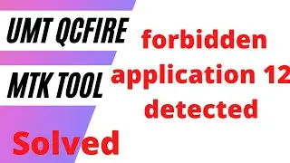 umt qcfire/mtk forbidden application 12 detected problem solved | Unwanted software please uninstall