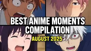 Top Anime Moments Compilation | August 2025