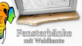 3-Minuten-Tutorial: Fensterb&auml;nke mit Waldkante | Designvarianten und Holzschau (Fensterb&auml;nke Teil 1)
