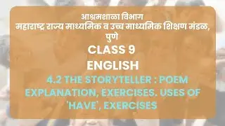 Class 9 | English - 4.2 The Storyteller : Poem explanation, Exercises. Uses of 'have', exercises