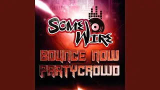 Bounce Now Partycrowd (Radio Edit)