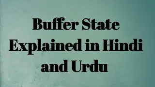 What is Buffer State || Buffer State explained in Hindi and Urdu