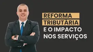 👉 Reforma Tribut&aacute;ria: o impacto no setor de servi&ccedil;os | Dr. Luciano Veiga