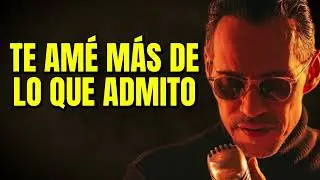 Marc Anthony – Te Amé Más de Lo que Admito (Bolero Que Rompe el Alma)