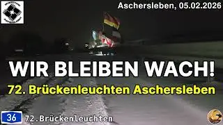Wir bleiben wach! - 72. Br&uuml;ckenleuchten A36 Aschersleben I 05.02.2026 I