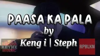 Paasa ka pala By Keng i ft. Steph of RPBLKN