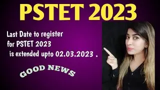 Last Date to register for PSTET 2023 is extended upto 02.03.2023 .