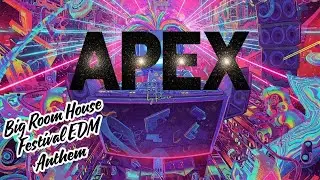 Rivaro - Apex ✨ (Big Room House Festival Anthem)