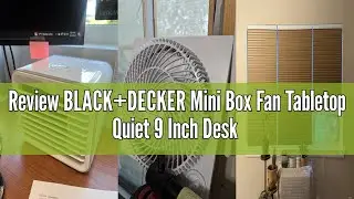 Review BLACK+DECKER Mini Box Fan Tabletop Quiet 9 Inch Desk Box Fans Frameless BFB09W White