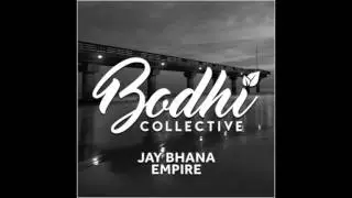 Jay Bhana - Empire [Bodhi Collective]