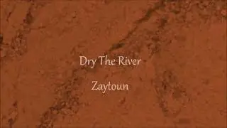 Dry The River - Zaytoun (Lyrics)