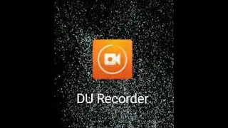 Как заснять видео на экран телефона (DU Recorder)