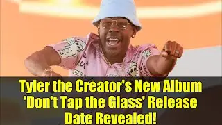 Tyler the Creator's New Album 'Don't Tap the Glass' Release Date Revealed!