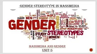 Gender stereotype in massmedia/gender school and society/unit-5