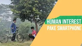 Hunting Foto Human Interest Dengan Kamera HP