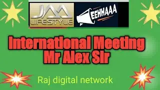 #jaalifestyle  International Meeting Mr Alex Sir #rajdigitalnetwork #eehhaaa