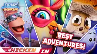 Compilation Best Adventures! | Chicken In | Animation for Kids | Future Chicken