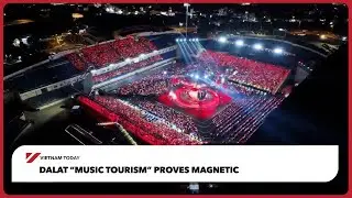 Dalat &ldquo;music tourism&rdquo; proves magnetic | Vietnam Today