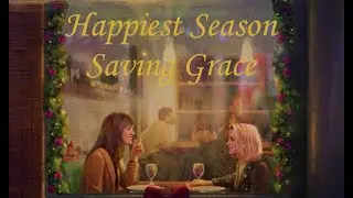 Happiest Season ll Saving Grace