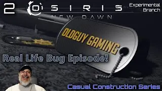 Osiris New Dawn Casual Construction Series | E2 Real Life Bug Episode!
